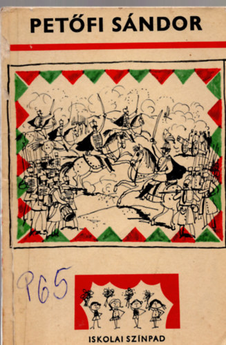 Majsa L�szl�n� �ssze�ll�t�sa - Pet�fi S�ndor - M�sorf�zet a k�lt� sz�let�s�nek 150. �vfordul�j�ra (5-8. oszt�lyosoknak - Iskolai sz�npad)