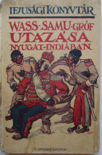 Pallas Irod. �s nyomdai Rt. - Wass Samu gr�f utaz�sa Nyugat-Indi�ban