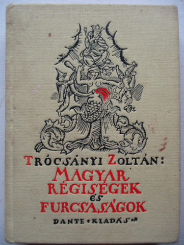 Trcsnyi Zoltn - Magyar rgisgek s furcsasgok