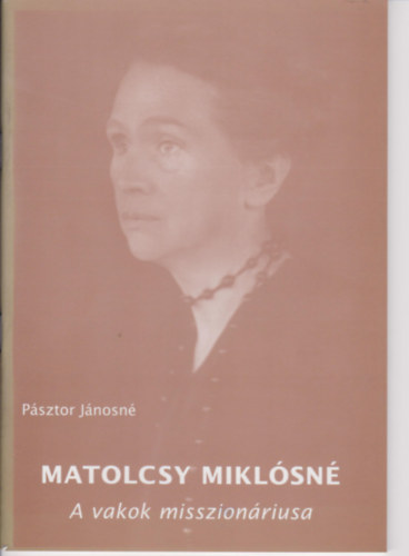 Psztor Jnosn - Matolcsy Miklsn - A vakok misszionriusa