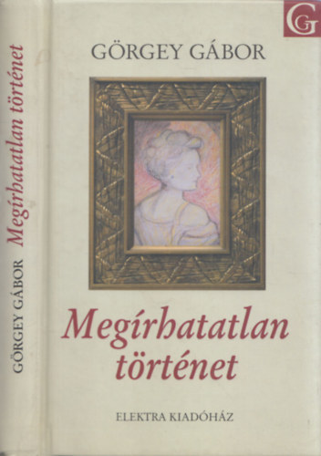 Grgey Gbor - Megrhatatlan trtnet (alrt)