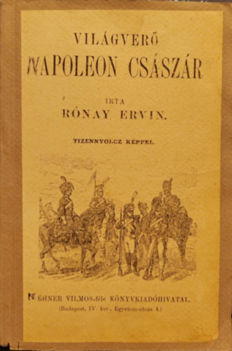 Rónay Ervin - Világverő Napoleon császár