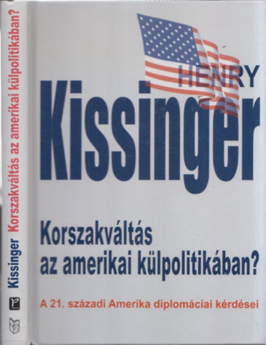 Henry Kissinger - Korszakváltás az amerikai külpolitikában?