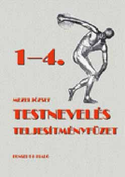 Mezei J�zsef - Testnevel�s teljes�tm�nyf�zet 1-4. oszt�lyosok sz�m�ra