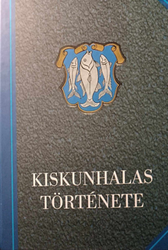 Szak�l Aur�l   �.Kov�cs J�zsef (szerkeszt�k) - Kiskunhalas t�rt�nete II.