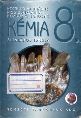 Rozgonyi J�nosn�, Kiss Zsuzsanna Kecsk�s Andr�sn� - K�mia - �ltal�nos iskola 8. oszt�ly