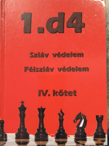 1.d4 Szláv védelem - Félszláv védelem - IV. kötet