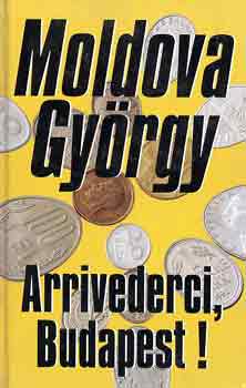 Moldova Gy�rgy - Arrivederci, Budapest!