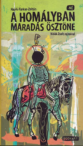 Hajd� Farkas-Zolt�n - A hom�lyban marad�s �szt�ne - K�pes reg�ny