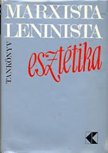 Aradi-Barna-Hermann-Hont-Lukcs-Poszler-Szerdahely - Marxista-Leninsta eszttika/ Esti egyetem tanknyve