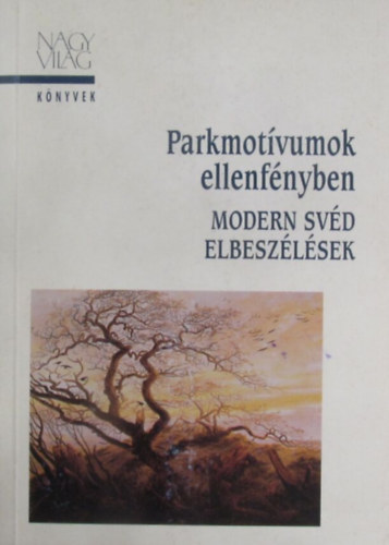 Nagyvil�g Kiad� - Parkmot�vumok ellenf�nyben (modern sv�d elbesz�l�sek)