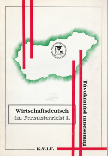 Wirtschaftsdeutsch im Fernunterricht I. - Tvoktatsi tancsomag