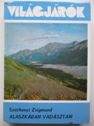 Szchenyi Zsigmond - Alaszkban vadsztam