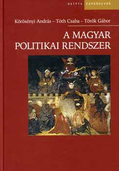 Krsnyi A.; Tth Cs.;Trk G - A magyar politikai rendszer