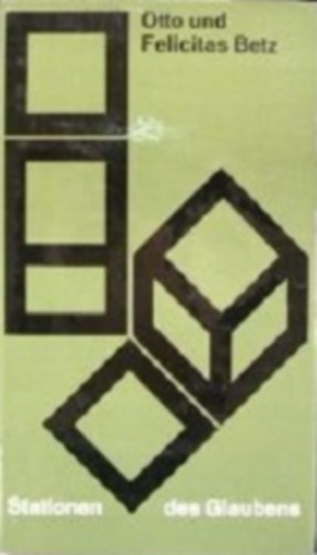 Felicitas Betz Otto Betz - Stationen des Glaubens. Glaubensbildung und Glaubensgestalt von der fr�hen Kindheit bis zur Ehe.