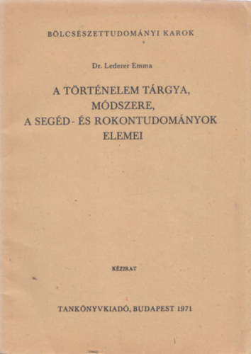 Lederer Emma - A trtnelem trgya, mdszere, a segd- s rokontudomnyok elemei