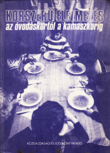 Dr. Argay I.-Bajza S. - Korszer lelmezs az vodskortl a kamaszkorig