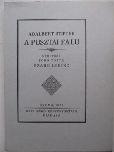 Adalbert Stifter - A pusztai falu (Monumenta Literarum I. sorozat, 10. sz�m)