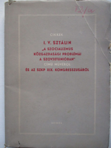 J. V. Sztlin - A szocializmus kzgazdasgi problmi a Szovjetuniban - A Szovjetuni Kommunista Prtjnak XIX. Kongresszusa (2 m egy ktetben)