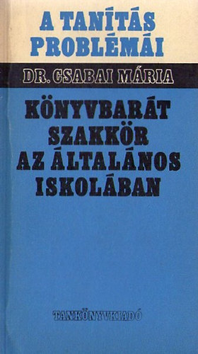 Csabai M�ria dr. - K�nyvbar�t szakk�r az �ltal�nos iskol�ban