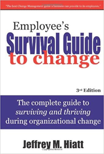 Jeffrey M. Hiatt - Employee's Survival Guide to Change