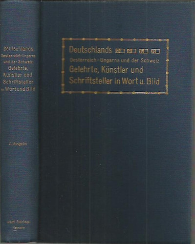 Deutschlands Oesterreich-Ungarns und der Schweiz Gelehrte, Knstler und Schiftsteller in Wort und Bild (Osztrk-magyar s svjci mvszek, tudsok s rk - nmet nyelv)