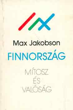 Max Jakobson - Finnorsz�g: M�tosz �s val�s�g