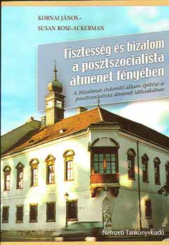 Rose-Ackerman; Kornai J�nos - Tisztess�g �s bizalom a posztszocialista �tmenet f�ny�ben