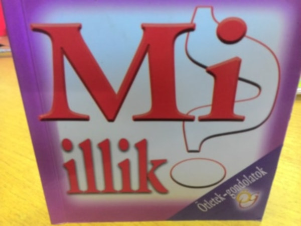 Mi illik? (tletek, gondolatok)