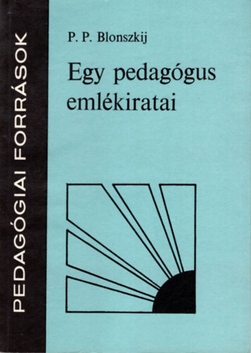 P. P. Blonszkij - Egy pedagógus emlékiratai