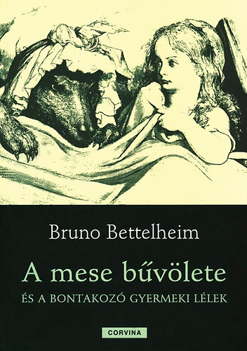 Bruno Bettelheim - A mese bvlete s a bontakoz gyermeki llek