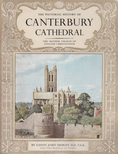 The Pictorial History of Canterbury Cathedral- The Mother Church of English Christendom
