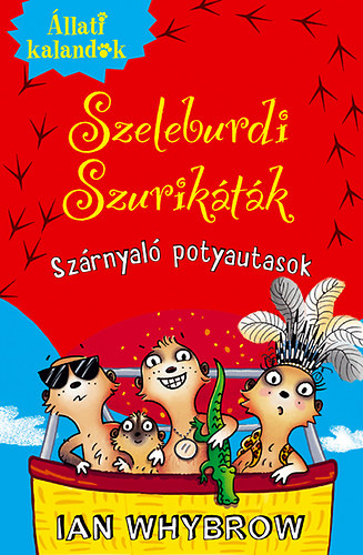 Ian Whybrow - �llati Kalandok - Szeleburdi szurik�t�k 3. - Sz�rnyal� potyautasok