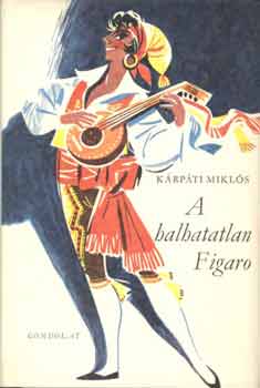 K�rp�ti Mikl�s - A halhatatlan Figaro