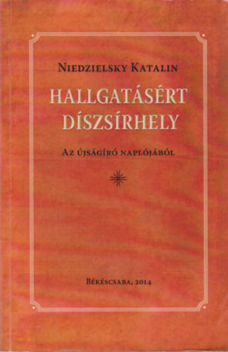 Niedzielsky Katalin - Hallgatsrt dszsrhely - Az jsgr napljbl