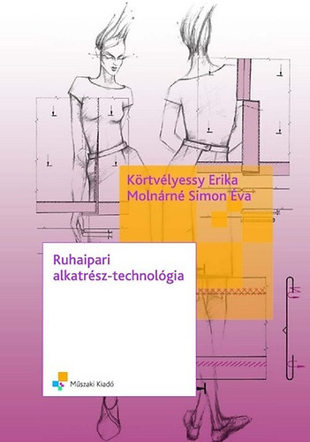 Krtvlyessy Erika; Molnrn Simon va - Ruhaipari alkatrsz-technolgia