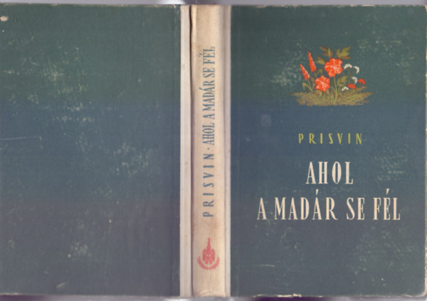 Mihail Mihajlovics Prisvin - Ahol a mad�r se f�l