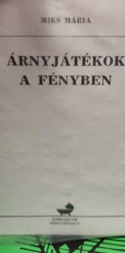 Miks Mária - Árnyjátékok a fényben