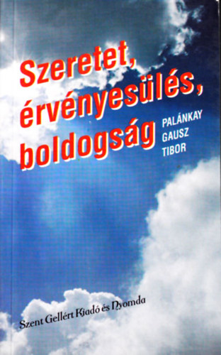 Palánkay Gausz Tibor - szeretet, érvényesülés, boldogság