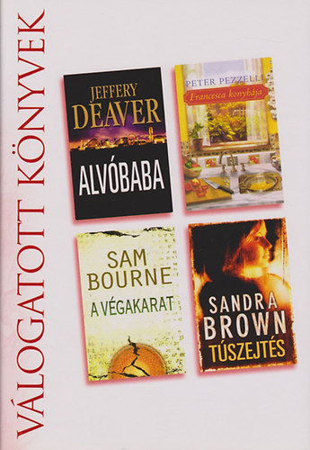 Deaver; Pezzelli; Bourne; Brown - Alv�baba - Francesca konyh�ja - A v�gakarat - T�szejt�s