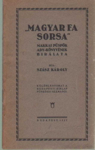 Szsz Kroly - Magyar fa sorsa- Makkai pspk Ady-knyvnek brlata