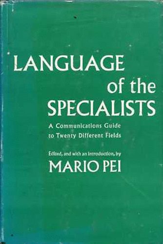 Mario Pei - Language of the Specialists: A Communications Guide to Twenty Different Fields