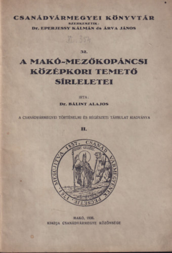Dr. Blint Alajos - A Mak-Mezkopncsi kzpkori temet srleletei (Csandvrmegyei knyvtr 32.)