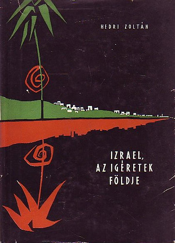 Hedri Zoltán - Izrael, az ígéretek földje