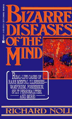 Richard Noll - Bizarre Diseases of the Mind