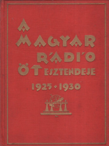 A Magyar Rdi t esztendeje - 1925-1930
