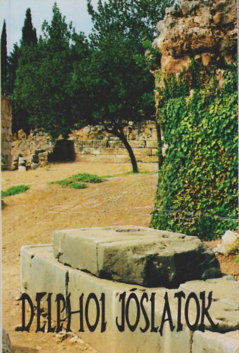 Steiger Korn�l  (szerk.) - Delphoi j�slatok
