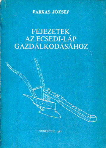 Farkas J�zsef - Fejezetek az Ecsedi-l�p gazd�lkod�s�hoz