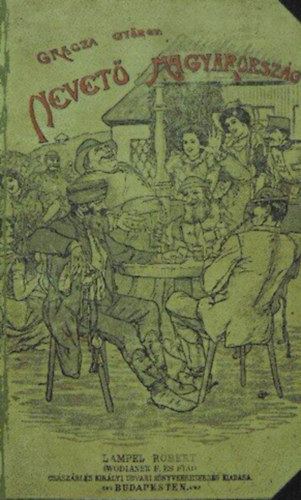 Gracza Gyrgy  (sszell.) - A nevet Magyarorszg I. - Npi fortlyok s ri hunczutsgok