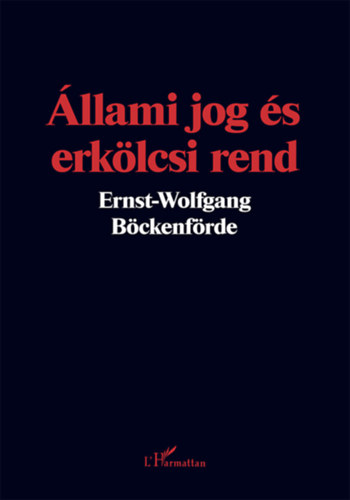 Böckenförde Ernst-wolfgang - Állami jog és erkölcsi rend